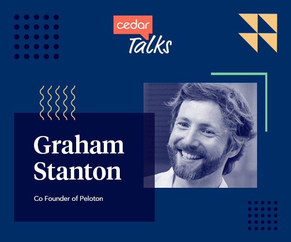 Cedar Talks with Graham Stanton, Co-Founder of Peloton